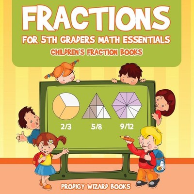 Fractions for 5Th Graders Math Essentials Children's Fraction Boo
