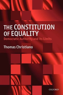 The Constitution of Equality Democratic Authority and Its Limits Christiano Buch