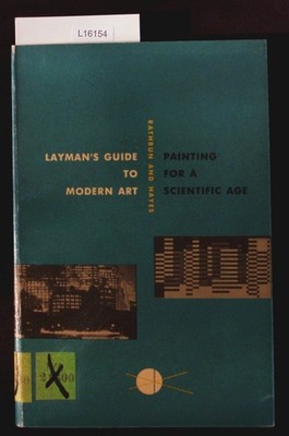 Layman's guide to modern art : painting for a scientific age. Rathbun, Mary Chal