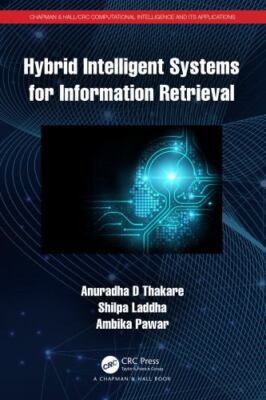 Hybrid Intelligent Systems for Information Retrieval, Paperback by Thakare, A...