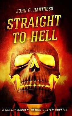 Straight to Hell von John G. Hartness - neue Kopie - 9781511814386