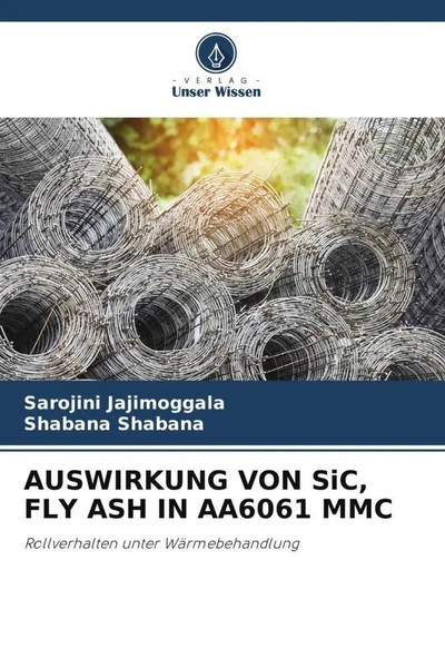 Sarojini Jajimoggala (U. A.) | Auswirkung VON Sic, FLY ASH IN AA6061 MMC | Buch-image