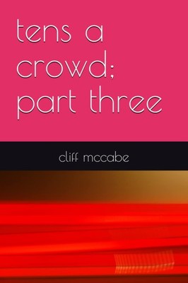 tens a crowd; part three,