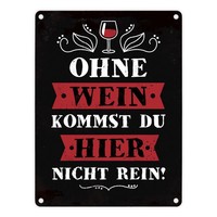 Metallschild Mit Spruch: Ohne Wein Kommst Du Hier Nicht Rein Blechschild