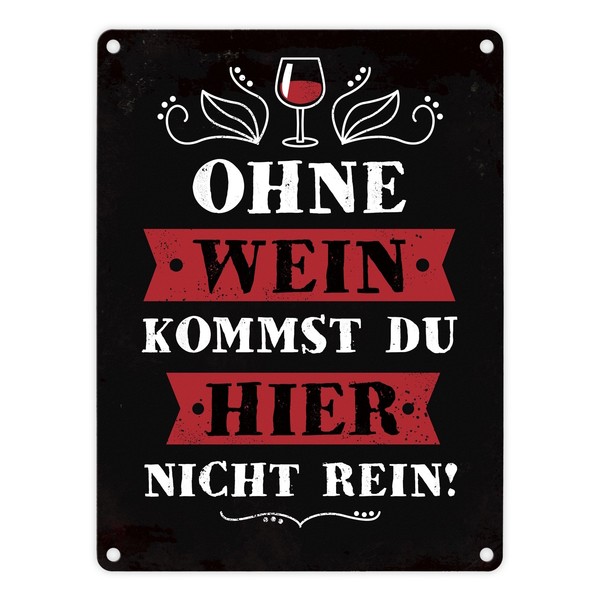 Metallschild Mit Spruch: Ohne Wein Kommst Du Hier Nicht Rein Blechschild-image