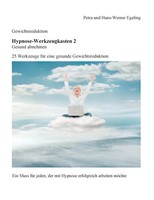 Petra Egeling (U. A.) | Gewichtsreduktion - Hypnose-Werkzeugkasten 2, Gesund...