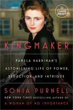 Kingmaker: Pamela Harriman's Astonishing Life of Power, Seduction, and Intrigue