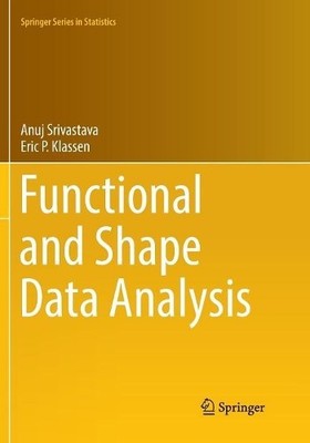 Anuj Srivastava Eric P. Klassen Functional and Shape Data Analysis (Taschenbuch)