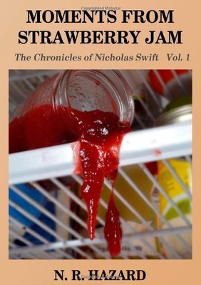 MOMENTS FROM STRAWBERRY JAM; THE CHRONICLES OF NICHOLAS By N R Hazard BRAND NEW