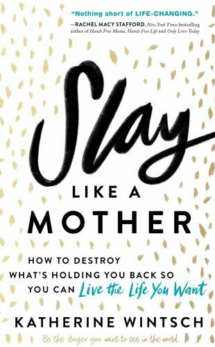 Slay Like a Mother: How to Destroy What's Holding You Back So You Can Live the L