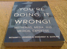 VERY GOOD-Youre Doing It Wrong! : Mothering, ...
