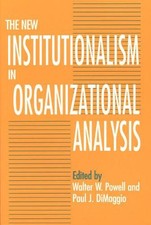 The New Institutionalism in Organizational Analysis by Walter W. Powell (English