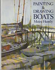 Painting and Drawing Boats Paperback Moira Huntly