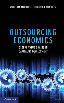 Outsourcing Economics Global Value Chains in Capitalist Development Milberg