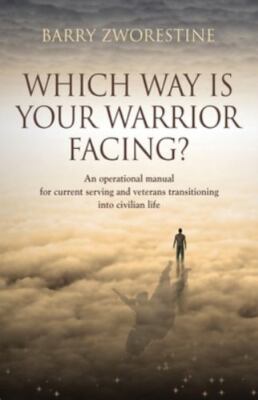 WHICH WAY IS YOUR WARRIOR FACING?: An operational manual for current serving ...