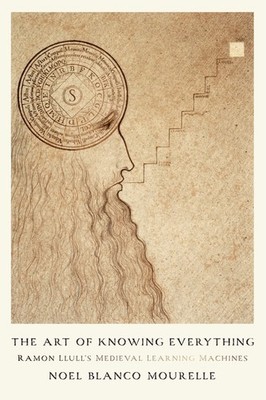 The Art of Knowing Everything: Ramon Llull's Medieval Learning Machine Hardcover