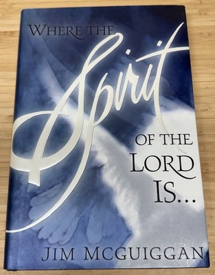 SIGNED First Edition WHERE THE SPIRIT OF THE LORD IS Jim McGuiggan HC/DJ