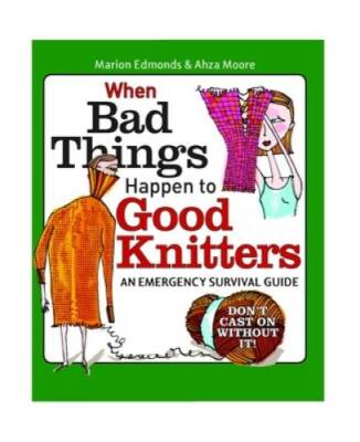When Bad Things Happen to Good Knitters: Revised, Expanded, and Updated S - GOOD