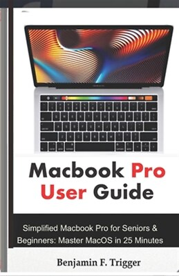 #ad Macbook Pro User Guide: Simplified Macbook Pro for Seniors amp; Beginners: Maste... $15.31