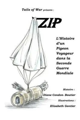 Zip L'Histoire d'un Pigeon Voyageur dans la Seconde Guerre Mondiale Taschenbuch