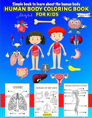 Human Body coloring & Activity Book for Kids Simple Book to Learn About the Huma