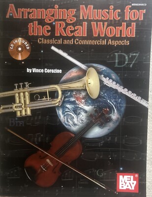ARRANGING MUSIC FOR THE REAL WORLD: CLASSICAL & COMMERCIAL ASPECTS BOOK & CD