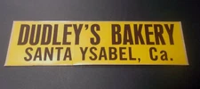 Vtg Rare Advertising Bumper Sticker Decal DUDLEY'S BAKERY Santa Ysabel CA