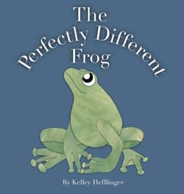 The Perfectly Different Frog by Kelley Hefflinger: New