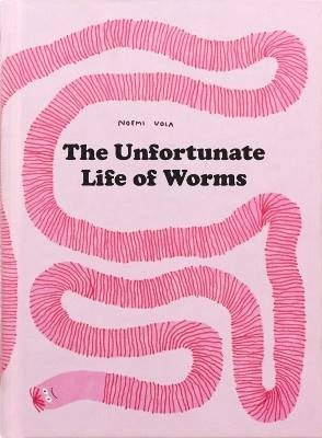 The Unfortunate Life of Worms, Noemi Vola,  Hardba