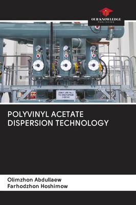 Olimzhon Abdullaew (u. a.) | POLYVINYL ACETATE DISPERSION TECHNOLOGY | Buch