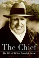 The Chief: The Life of William Randolph Hearst - Hardcover - GOOD