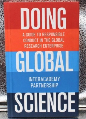 DOING GLOBAL SCIENCE: A GUIDE TO RESPONSIBLE CONDUCT IN By Interacademy VG