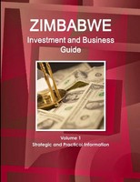 Inc. Ibp | Zimbabwe Investment And Business Guide Volume 1 Strategic And...