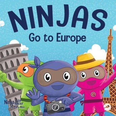 Ninjas Go to Europe An Adventurous Rhyming Story About Easing Wor