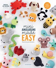 Mini Amigurumi Made Easy: 25 Quick Easy Animal Crochet Patterns