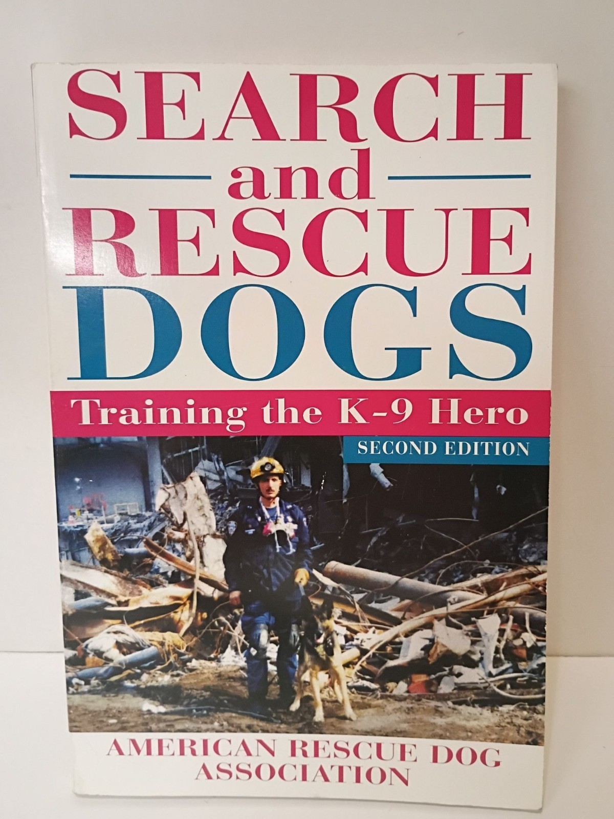 Search And Rescue Dogs Training The K-9 Hero 2nd. Ed. PB Amer Rescue Dog Assoc.