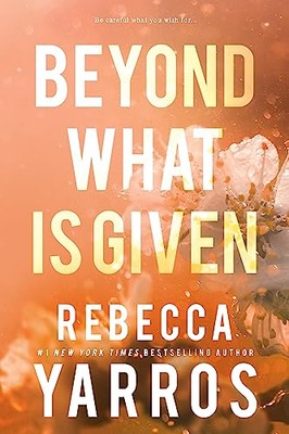 Beyond What Is Given by Rebecca Yarros NEW Paperback
