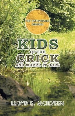 Kids of the Crick: And Where It Goes by Lloyd E. McIlveen (English) Paperback Bo