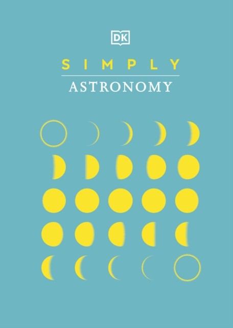 Simply Astronomy by DK (Hardback Book)