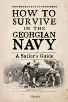 How To Survive In The Georgian Navy | A Sailor's Guide | Bruno Pappalardo | Buch