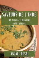 Saveurs De L'inde | Un Voyage Culinaire Authentique | Anjali Desai | Taschenbuch