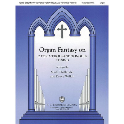Organ Fantasy on O for a Thousand Tongues to Sing H.T. Fitzsimons Co Softcover