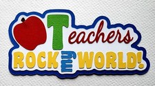 Teachers Rock My World Title. Scrapbook, Card Making Paper Piecing