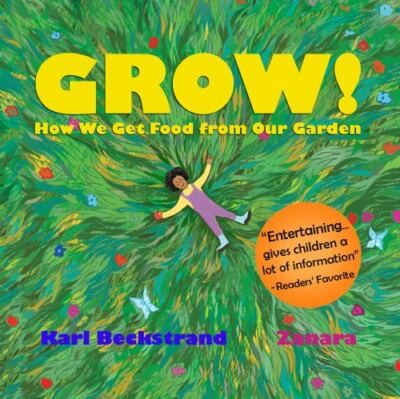 Grow: How We Get Food from Our Garden by Beckstrand, Karl