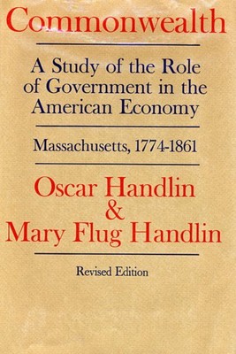 Commonwealth : A Study of the Role of Government in the American Economy : Ma...