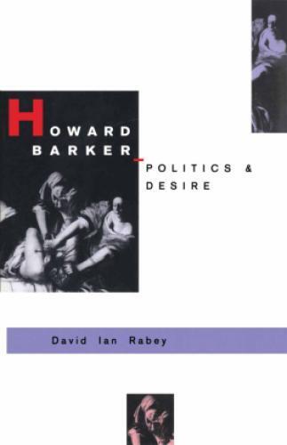 Thumbnail - Howard Barker: Politics And Desire An Expository Study Of His Drama