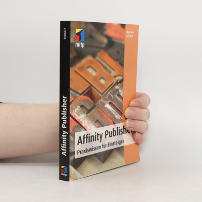 Affinity Publisher: Praxiswissen für Einsteiger  |  Winfried Seimert