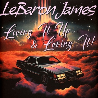 Lebaron James - Living It Up & Loving It (Vinyl LP - 2023 - US - Original)