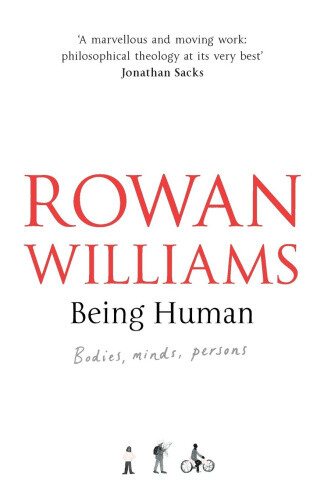 Thumbnail - Being Human: Bodies, Minds, Persons By Lord Rowan Williams