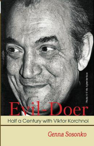 Thumbnail - Evil-doer: Half A Century With Viktor Korchnoi By Sosonko, Genna